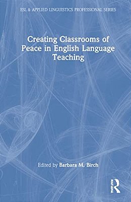 Creating Classrooms Of Peace In English Language Teaching-..