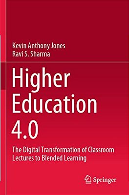 Higher Education 4.0: The Digital Transformation Of Classroom Lectures To Blended Learning-..