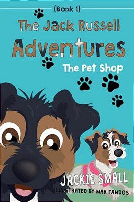 The Jack Russell Adventures (Book 1): The Pet Shop-..