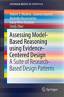 Assessing Model-Based Reasoning Using Evidence- Centered Design: A Suite Of Research-Based Design Patterns-..