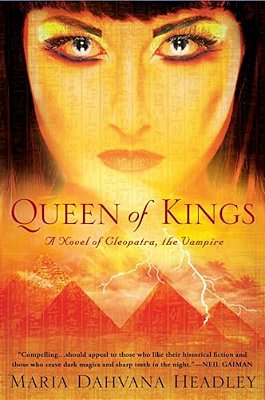 Queen Of Kings: A Novel Of Cleopatra, The Vampire-..