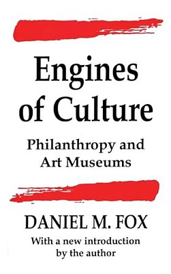Engines Of Culture: Philanthropy And Art Museums-..