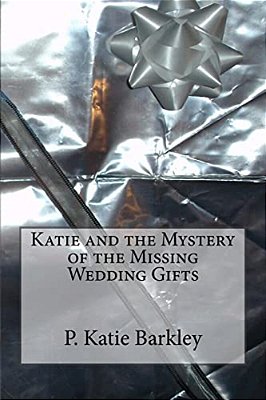 Katie And The Mystery Of The Missing Wedding Gifts-..