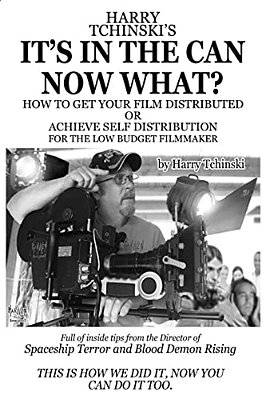 It's In The Can Now What?: How To Get Your Film Distributed, Or Achieve Self Distribution For The Low Budget Filmmaker-..