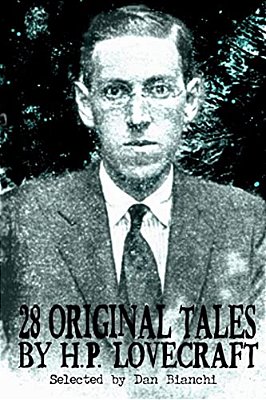 28 Original Stories By H. P. Lovecraft: Selected By Dan Bianchi-..