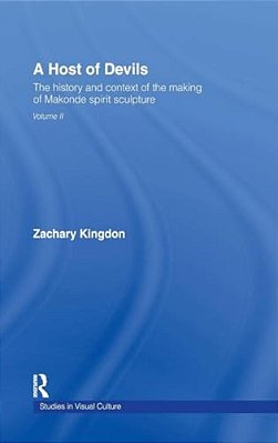 A Host Of Devils: The History And Context Of The Making Of Makonde Spirit Sculpture-..