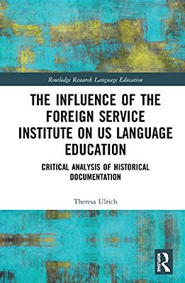 The Influence Of The Foreign Service Institute On US Language Education: Critical Analysis Of Historical Documentation-..