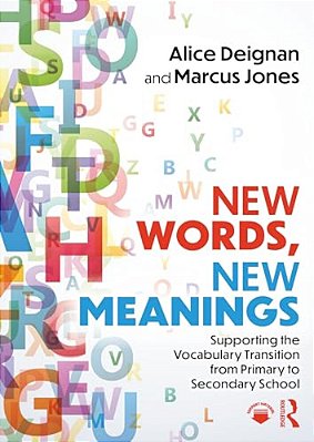 New Words, New Meanings: Supporting The Vocabulary Transition From Primary To Secondary School-..