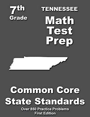 Tennessee 7Th Grade Math Test Prep: Common Core Learning Standards-..