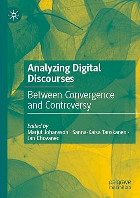 Analyzing Digital Discourses: Between Convergence And Controversy-..