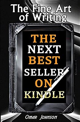 The Fine Art Of Writing The Next Best Seller On Kindle-..