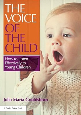 The Voice Of The Child: How To Listen Effectively To Young Children-..