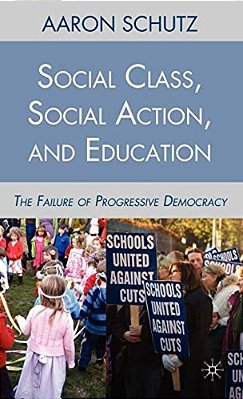 Social Class, Social Action, And Education: The Failure Of Progressive Democracy-..