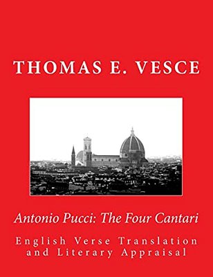 Antonio Pucci: The Four Cantari: English Verse Translation And Literary Appraisal-..