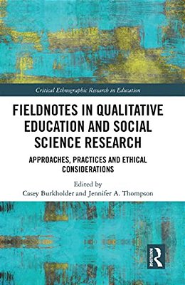 Fieldnotes In Qualitative Education And Social Science Research: Approaches, Practices, And Ethical Considerations-..