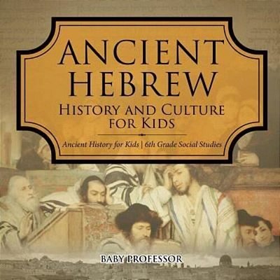 Ancient Hebrew History And Culture For Kids Ancient History For Kids 6Th Grade Social Studies-..