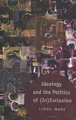 Ideology And The Politics Of (In)exclusion-..