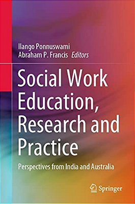 Social Work Education, Research And Practice: Perspectives From India And Australia-..