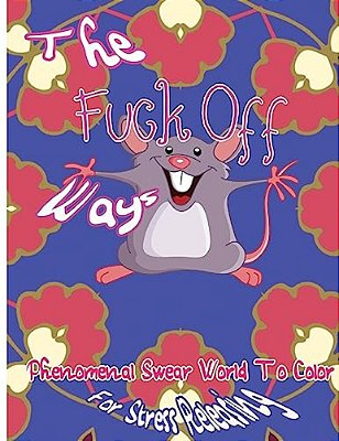 The Fuck Off Ways: Phenomenal Swear Word To Color For Stress Releasing-..