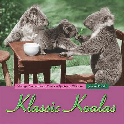 Klassic Koalas: Vintage Postcards And Timeless Quotes Of Wisdom (Trade Color Edition)-..