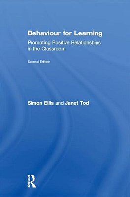 Behaviour For Learning: Promoting Positive Relationships In The Classroom-..
