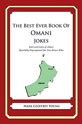 The Best Ever Book Of Omani Jokes: Lots And Lots Of Jokes Specially Repurposed For You-Know-who-..