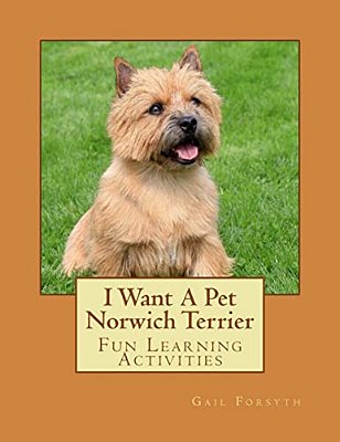 I Want A Pet Norwich Terrier: Fun Learning Activities-..