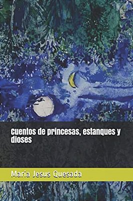 Cuentos De Princesas, Estanques Y Dioses-..