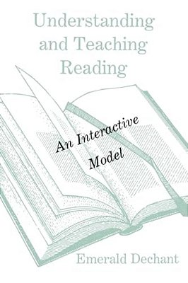 Understanding And Teaching Reading: An Interactive Model-..