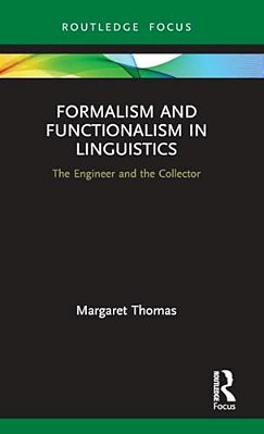 Formalism And Functionalism In Linguistics: The Engineer And The Collector-..