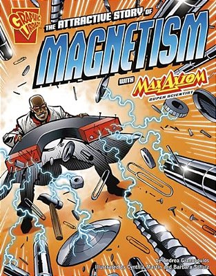The Attractive Story Of Magnetism With Max Axiom, Super Scientist-..