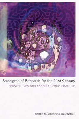 Paradigms Of Research For The 21St Century: Perspectives And Examples From Practice-..