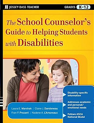 The School Counselor's Guide To Helping Students With Disabilities-..