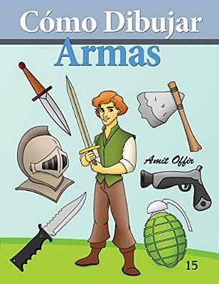 Cómo Dibujar: Armas: Libros De Dibujo-..