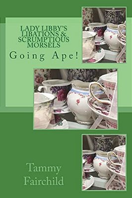 Lady Libby's Libations & Scrumptious Morsels: Going Ape!-..