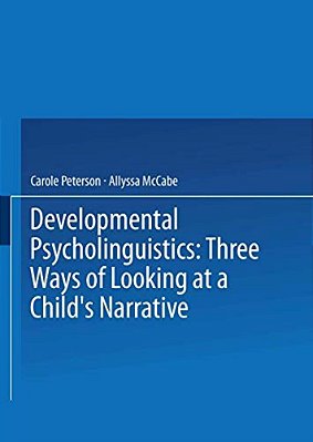 Developmental Psycholinguistics: Three Ways Of Looking At A Child's Narrative-..