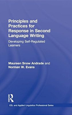 Principles And Practices For Response In Second Language Writing: Developing Self-Regulated Learners-..