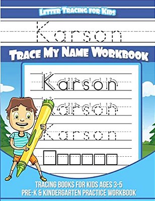 Karson Letter Tracing For Kids Trace My Name Workbook: Tracing Books For Kids Ages 3 - 5 Pre-k & Kindergarten Practice Workbook-..