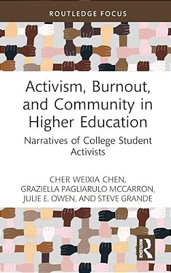 Activism, Burnout, And Community In Higher Education: Narratives Of College Student Activists-..
