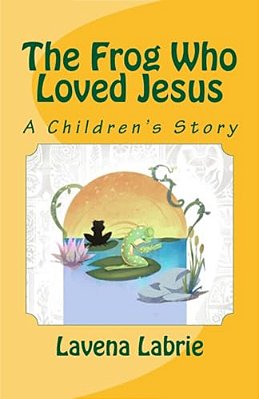 The Frog Who Loved Jesus-..