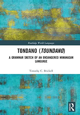 Tondano (Toundano): A Grammar Sketch Of An Endangered Minahasan Language-..