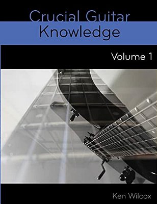 Crucial Guitar Knowledge Volume 1-..