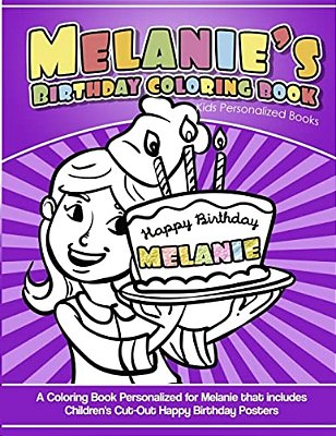 Melanie's Birthday Coloring Book Kids Personalized Books: A Coloring Book Personalized For Melanie That Includes Children's Cut Out Happy Birthday Pos-..