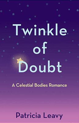 Twinkle Of Doubt: A Celestial Bodies Romance-..