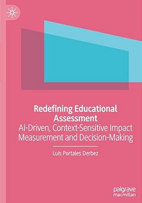 Redefining Educational Assessment: Ai-Driven, Context-Sensitive Impact Measurement And Decision-Making-..