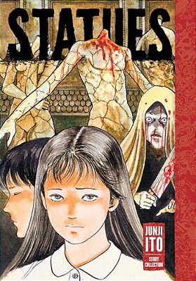 Statues: Junji Ito Story Collection: Junji Ito Story Collection-..