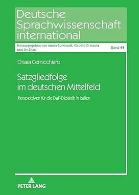 Satzgliedfolge Im Deutschen Mittelfeld: Perspektiven Fuer Die Daf-Didaktik In Italien-..