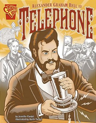 Alexander Graham Bell And The Telephone-..