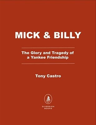 Mickey & Billy: The Glory And Tragedy Of A Yankee Friendship-..