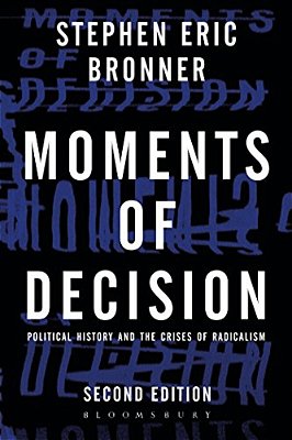Moments Of Decision: Political History And The Crises Of Radicalism-..